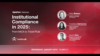 Webinar - Compliance in 2025: From MiCA to Travel Rule with Sumsub