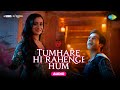 Tumhare Hi Rahenge Hum -Audio|Stree2|Shraddha Kapoor|Rajkummar Rao|Sachin-Jigar|Varun|Shilpa|Amitabh