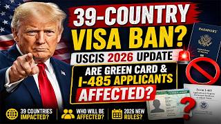 39 Country Visa Ban USCIS 2026 Update — Are Green Card & I 485 Applicants Affected