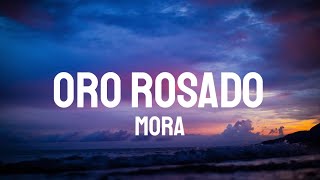 Mora - Oro Rosado (Letra/Lyrics)