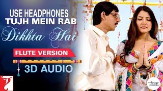 Tujh Mein Rab Dikhta Hai-3D AUDIO| Flute Version|Rab Ne Bana Di Jodi|Shah Rukh Khan|UNKNOWN|2019