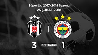 Beşiktaş 3 - 1 Fenerbahçe | Maç Özeti | 2017/18