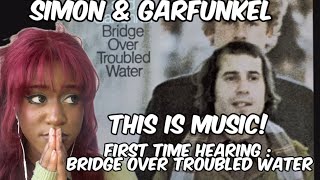SIMON & GARFUNKEL- BRIDGE OVER TROUBLED WATER | FIRST TIME HEARING *REACTION*