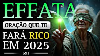 💎 CÓDIGO SAGRADO 691: A CHAVE DE EFFATÁ PARA FORTUNA NO INÍCIO DO ANO! 🔥✨