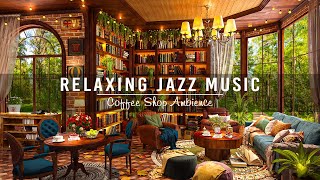 Cozy Coffee Shop Ambience ~ Relaxing Jazz Instrumental Music ☕ Soft Jazz Music for Calm Your Anxiety