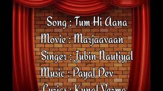 Tum Hi Aana Song Lyrics  (Marjaavaan 2019)
