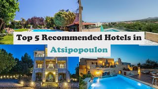 Top 5 Recommended Hotels In Atsipopoulon | Top 5 Best 4 Star Hotels In Atsipopoulon