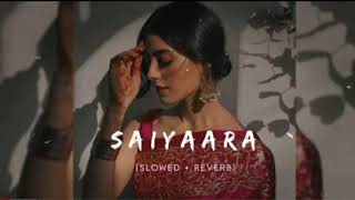 Saiyaara | Slowed & Reverb | Ek Tha Tiger | Salman Khan, Katrina Kaif | Mohit Chauhan | SM LOFI
