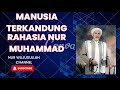 MANUSIA TERKANDUNG RAHASIA NUR MUHAMMAD