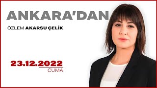 #CANLI | Özlem Akarsu Çelik ile Ankara'dan | 23 Aralık 2022 | #HalkTV
