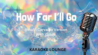 How Far I’ll Go - Auli’i Carvalho Version Karaoke with Guide