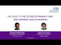 The Future of Primary Care and Women's Health Webinar