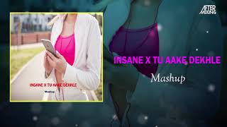 Insane X Tu Aake Dekhle Mashup | Deep house | AfterMixing | AP Dhillon | King  | Justin Bieber