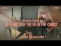 The Beauty Of The Heart Of Christ | Anchor Hymns (ft. Mitch Wong, Tim Timmons & Travis Ryan) [Live]