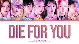 EL7Z UP Die for You Lyrics (Color Coded Lyrics)