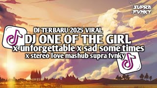 DJ ONE OF THE GIRL X UNFOGETTABLE X SAD SOME TIMES X STEREO LOVE MASHUB SUPRA FVNKY NEW REVERB