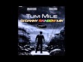 TUM MILE [DJ DANNY RAINBOW MIX]