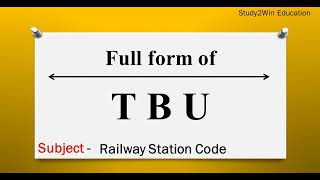 TBU ka full form | Full form of TBU in English | Subject - Railway Station