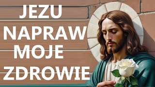 JEZU, UCHROŃ MOJE ZDROWIE | Modlitwa do Pana Jezusa Uzdrowiciela