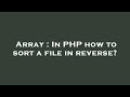 Array : In PHP how to sort a file in reverse?
