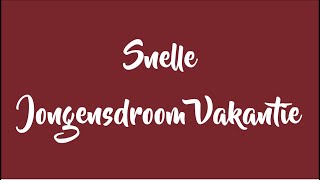 Snelle - Jongensdroom Vakantie (Lyrics Video)