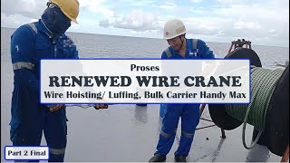 Proses Renewed Wire Hoisting/ Luffing Crane, Part 2 Final | BULK CARRIER HANDYMAX