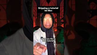 How It Is Everytime You Skip A Tutorial In A Game Shorts