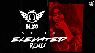 Elevated Remix - DJ SSS | Shubh | Modern Punjab  | New Punjabi Songs 2022