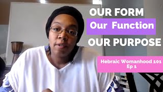 Our Form, Our Function, Our Purpose (HW101Ep1)