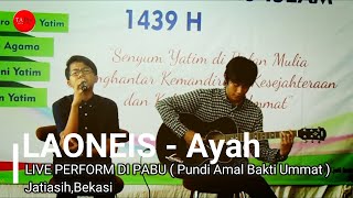 LAONEIS - Ayah ( Live in Jatiasih,Bekasi)