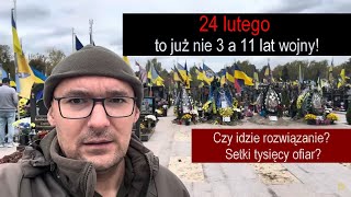 Szczególny dzień 24 lutego. 11 lat wojny. Czy Donald Trump doprowadzi do pokoju– mój komentarz.