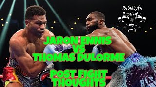 Jaron Ennis vs Thomas Dulorme : POST FIGHT THOUGHTS
