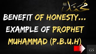 Benefit of honesty through real example of PROPHET MUHAMMAD (S.A.W) | Greatly said