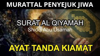 MUROTAL SURAT AL QIYAMAH  IRAMA HIJAZ MERDU | Shidqi Abu Usamah