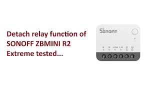 Sonoff ZBMINI R2 Extreme (Zigbee Relay), Detach Relay Not Working as Expected