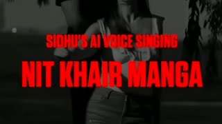 Nit Khair manga Sidhu Moose wala cover song || sidhu al voice singing @SidhuMooseWalaOfficial