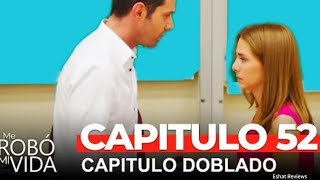 Me Robó Mi Vida Capitulo 52 (Doblado en Español) | Eshat Reviews