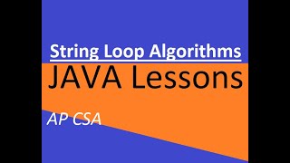 AP CSA Unit 4 String Loop Algorithms (and a Method)