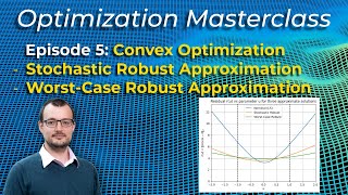 Optimization Masterclass - Robust Approximation (Stochastic vs Worst-Case) Ep 5
