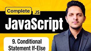 Conditional Statements: Using If-Else | JavaScript Full Course Step-by-Step Guide - Part #9