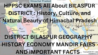 HPPSC EXAMS All About BILASPUR  DISTRICT : History, Culture, and Natural Beauty of Himachal Pradesh