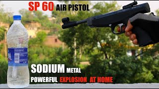 Sodium and Water Explosion || Precihole SP 60 Air Pistol Shooting Test || Exploding Water Bottle !!