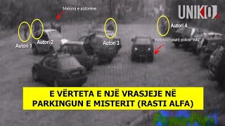 Uniko – E vërteta e një vrasjeje në parkingun e misterit (Rasti Alfa) – 11 Prill 2022