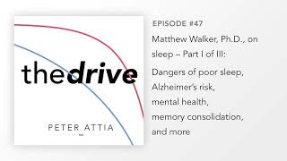 #47–Matt Walker, Ph.D. on Sleep (Part 1 of 3): Dangers of poor sleep, dementia risk, mental health..