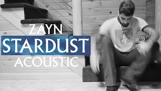 ZAYN - Stardust (Acoustic Version)