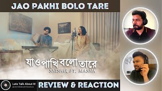 Jao Pakhi Bolo Tare (Rendition) | Shishir ft. Masha | Monpura  | 🔥 Reaction & Review 🔥