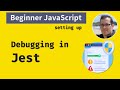 Beginner JavaScript: Setting up debugging in Jest (Unit Testing)
