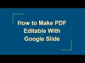 How to make Make PDF Editable with Google Slides