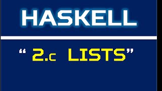 Haskell 2c: Lists