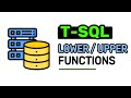 Lower / Upper Functions - T-SQL FULL Tutorial For Beginners | Lesson 6